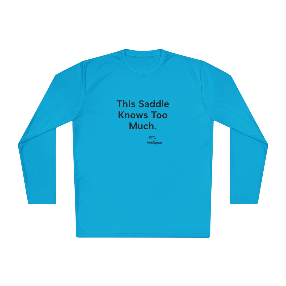 This Saddle Knows Too Much long sleeve trail riding tee by IamGlytja