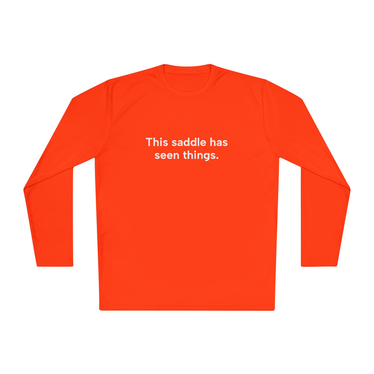 This Saddle Has Seen Things Long Sleeve Tee (logo on back) in Neon Orange