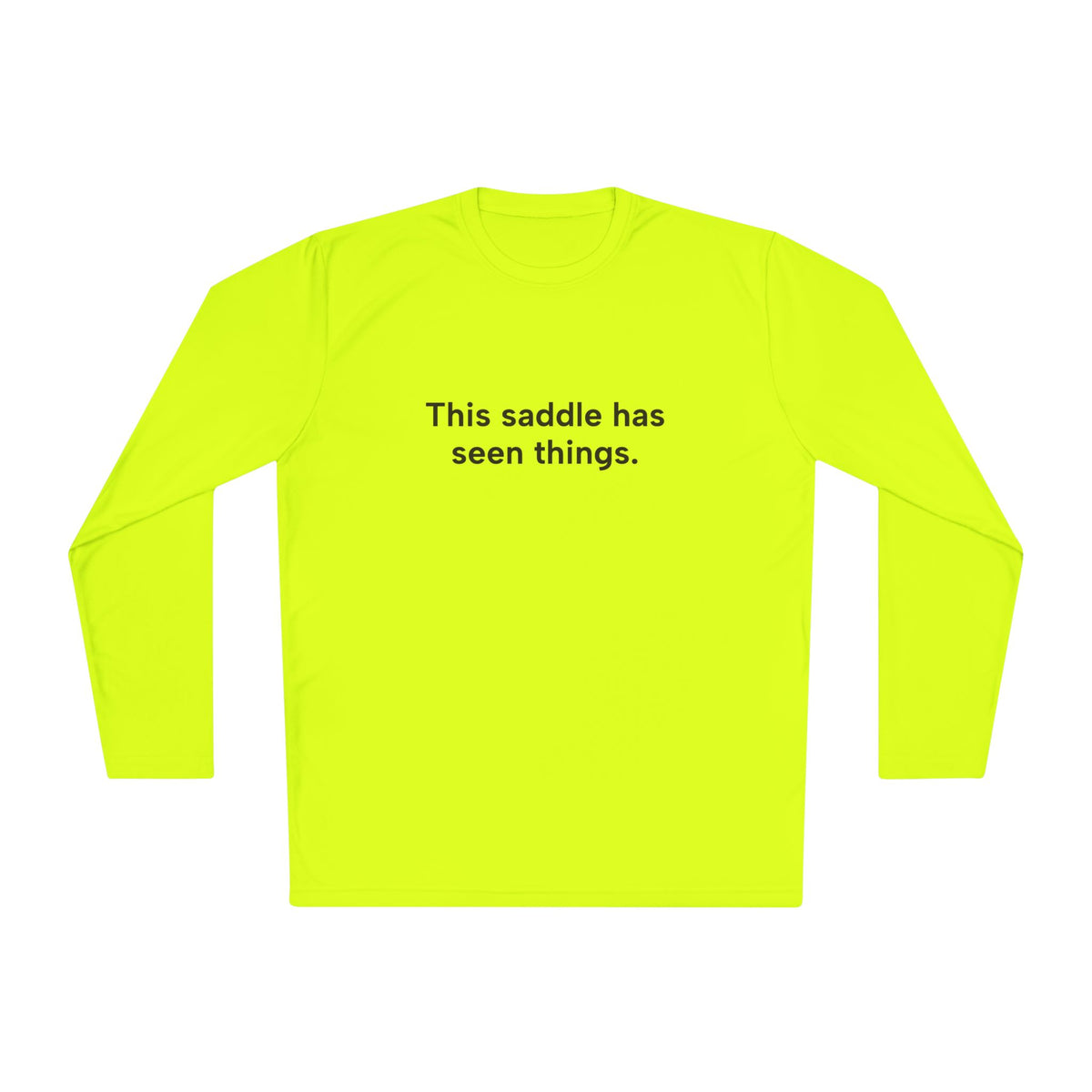 This Saddle Has Seen Things Long Sleeve Tee (logo on back) in Neon Yellow