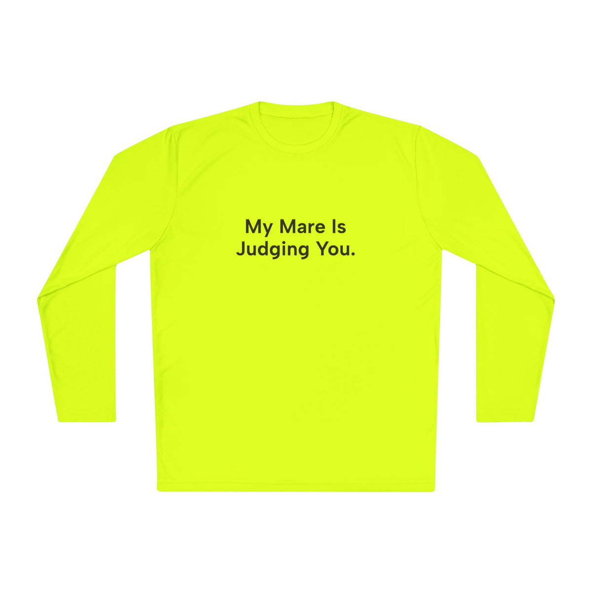 My Mare Is Judging You Long Sleeve Tee Women's Trail Riding Shirt (logo on the back) in Neon Yellow