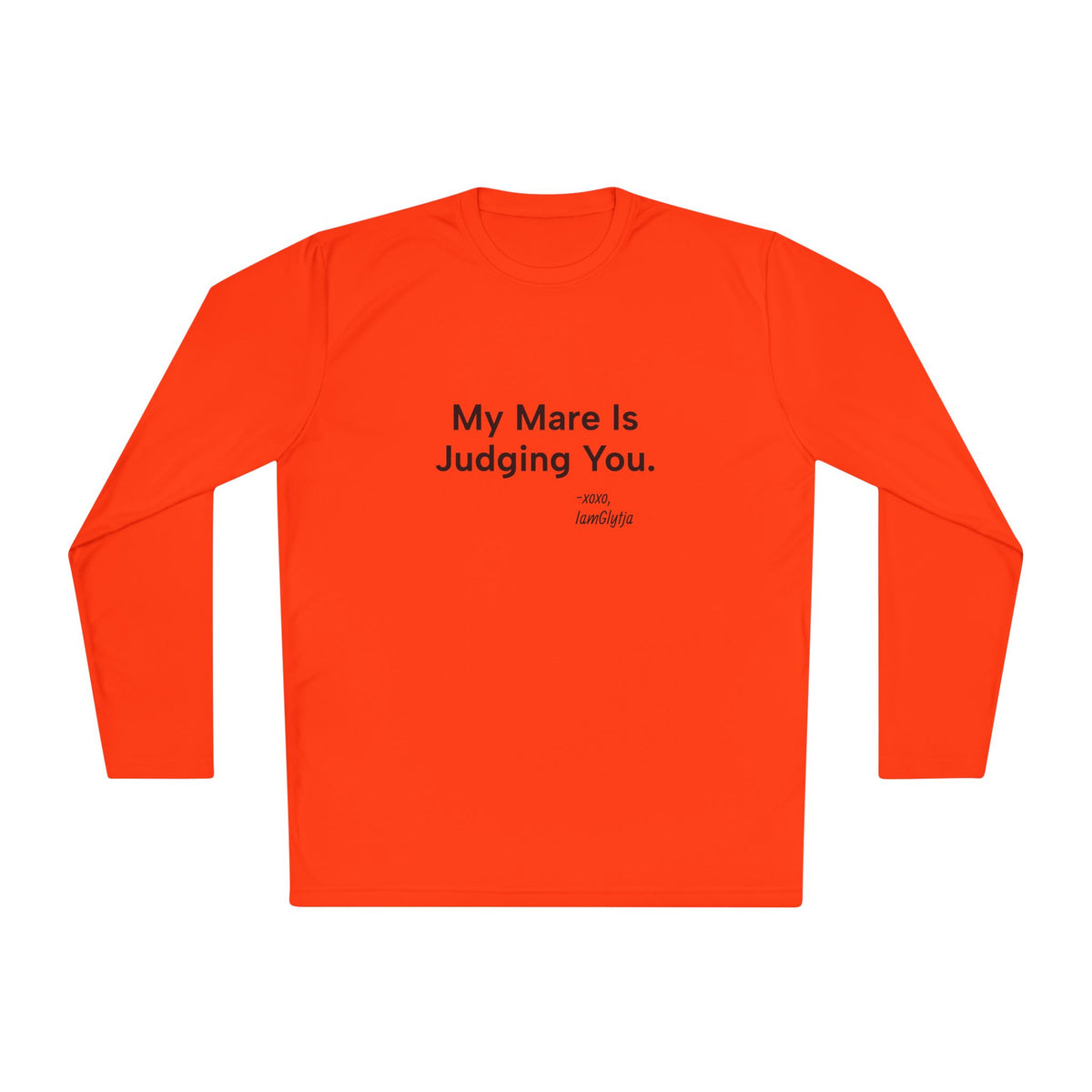 My Mare Is Judging You Long Sleeve Trail Riding Shirt in Neon Orange