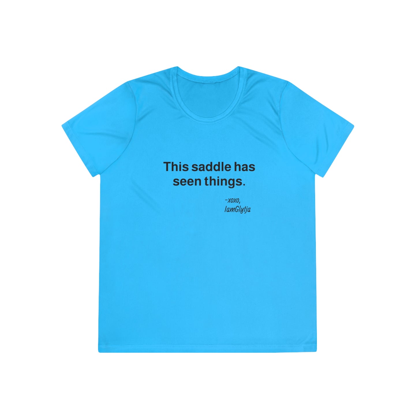 “This saddle has seen things.” Ladies Trail Riding T‑Shirt