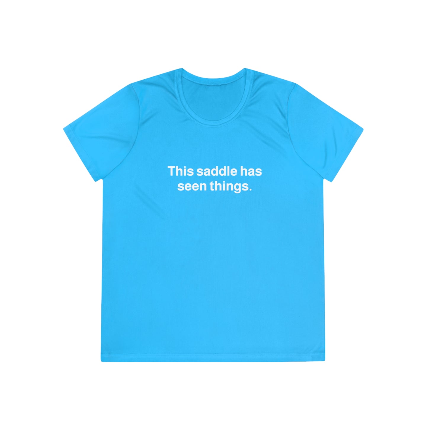 “This saddle has seen things.” Ladies Trail Riding T‑Shirt