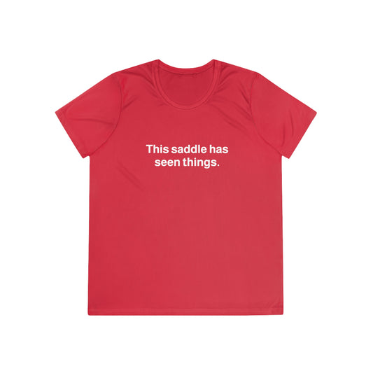 “This saddle has seen things.” Ladies Trail Riding T‑Shirt