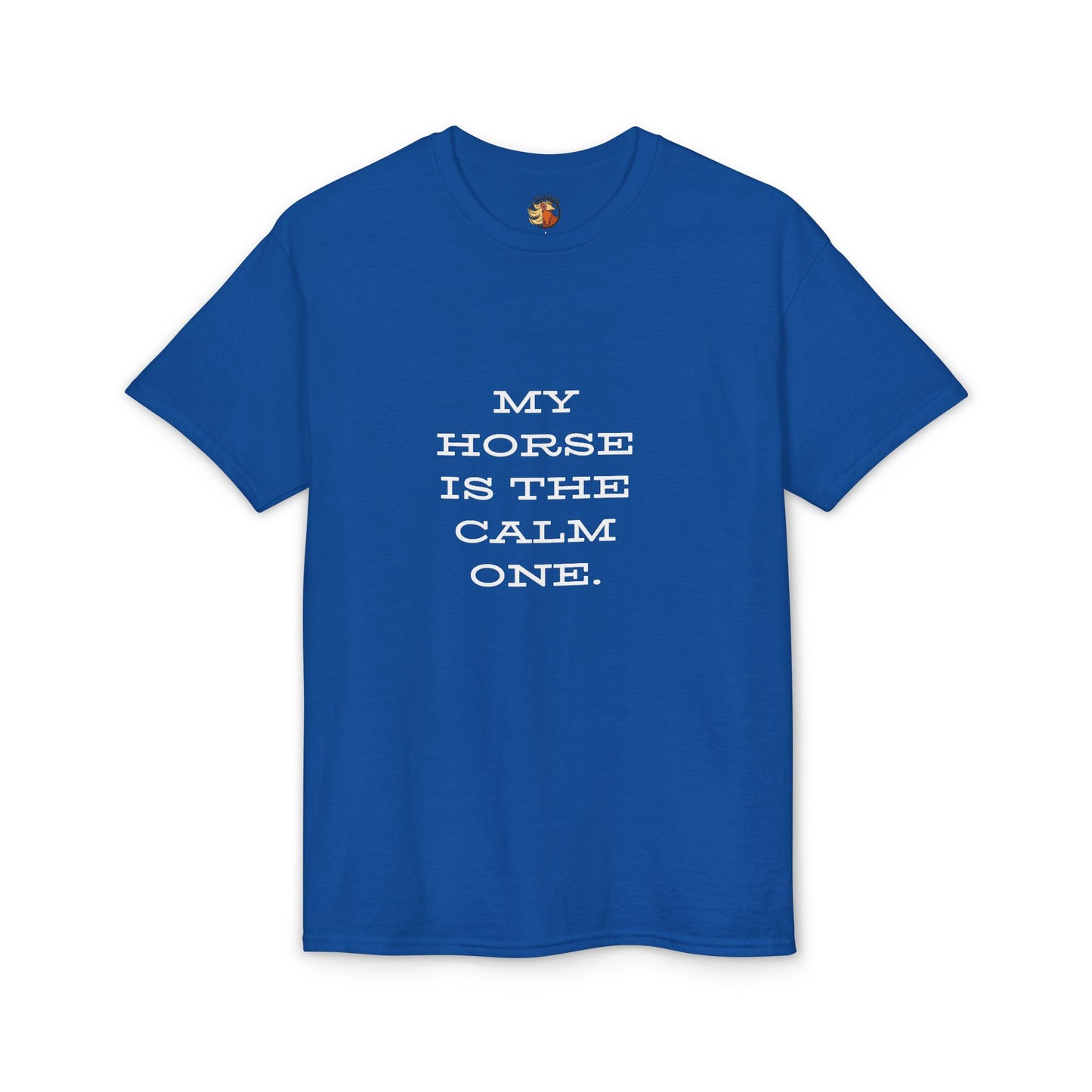 "My Horse Is The Calm One" Tee