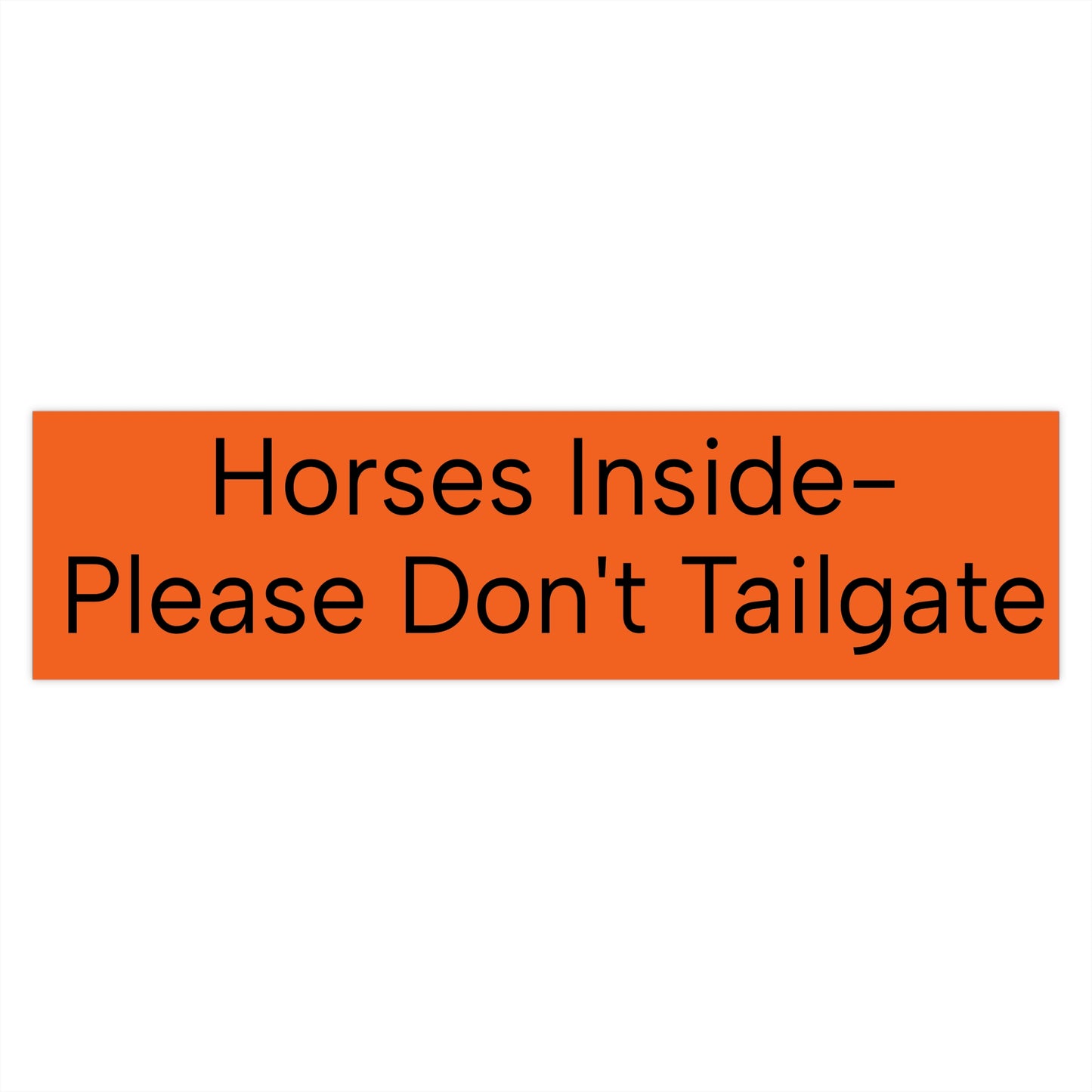 Horses Inside – Please Don't Tailgate Bumper Sticker