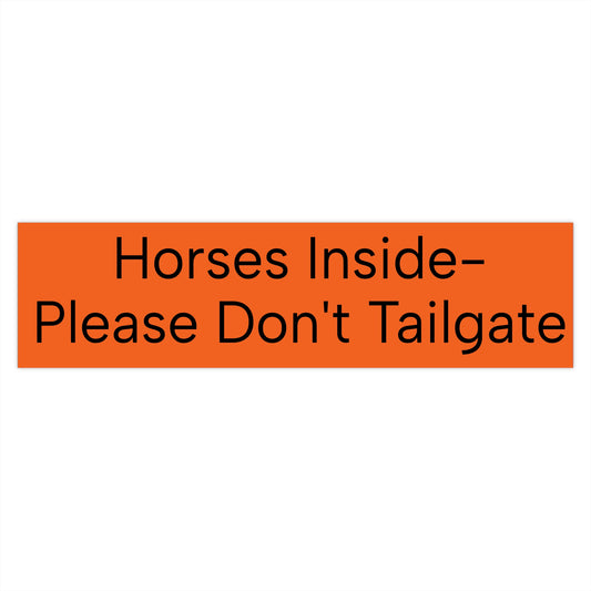 Horses Inside – Please Don't Tailgate Bumper Sticker