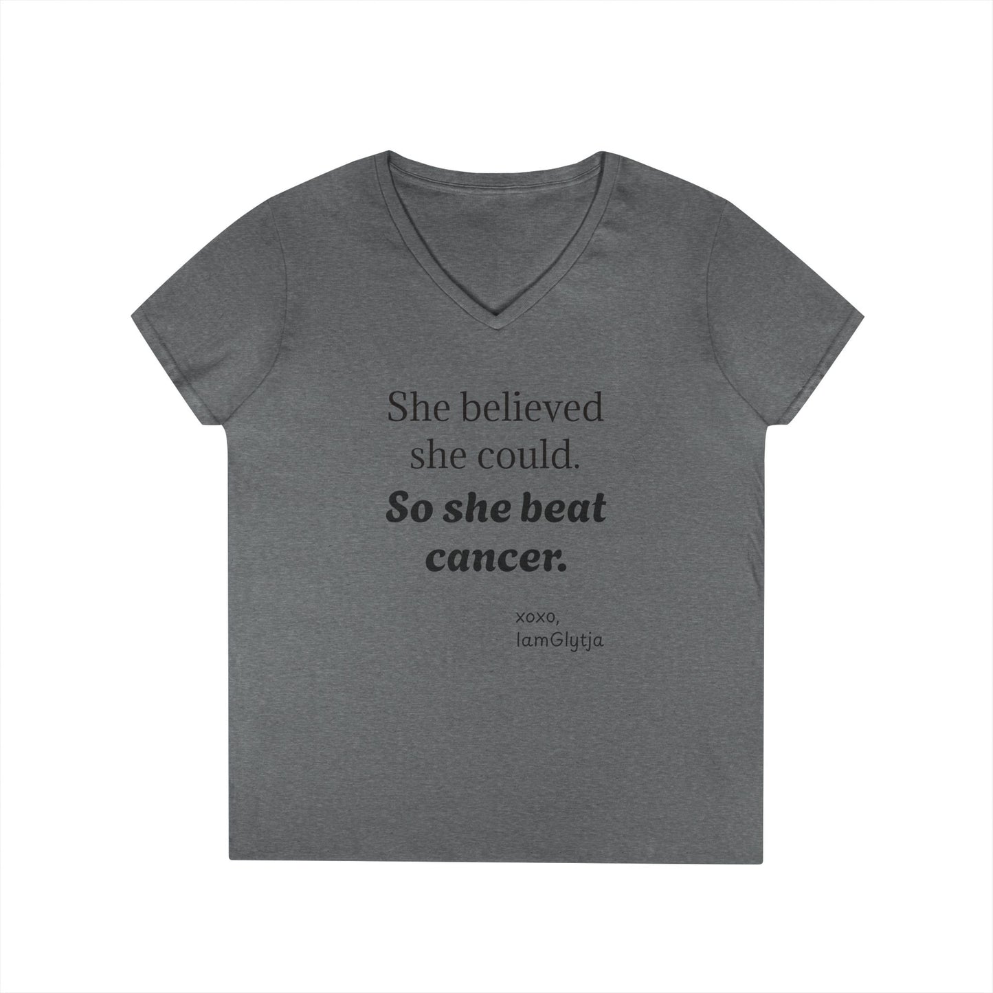 "She believed she could. So she beat cancer" tee