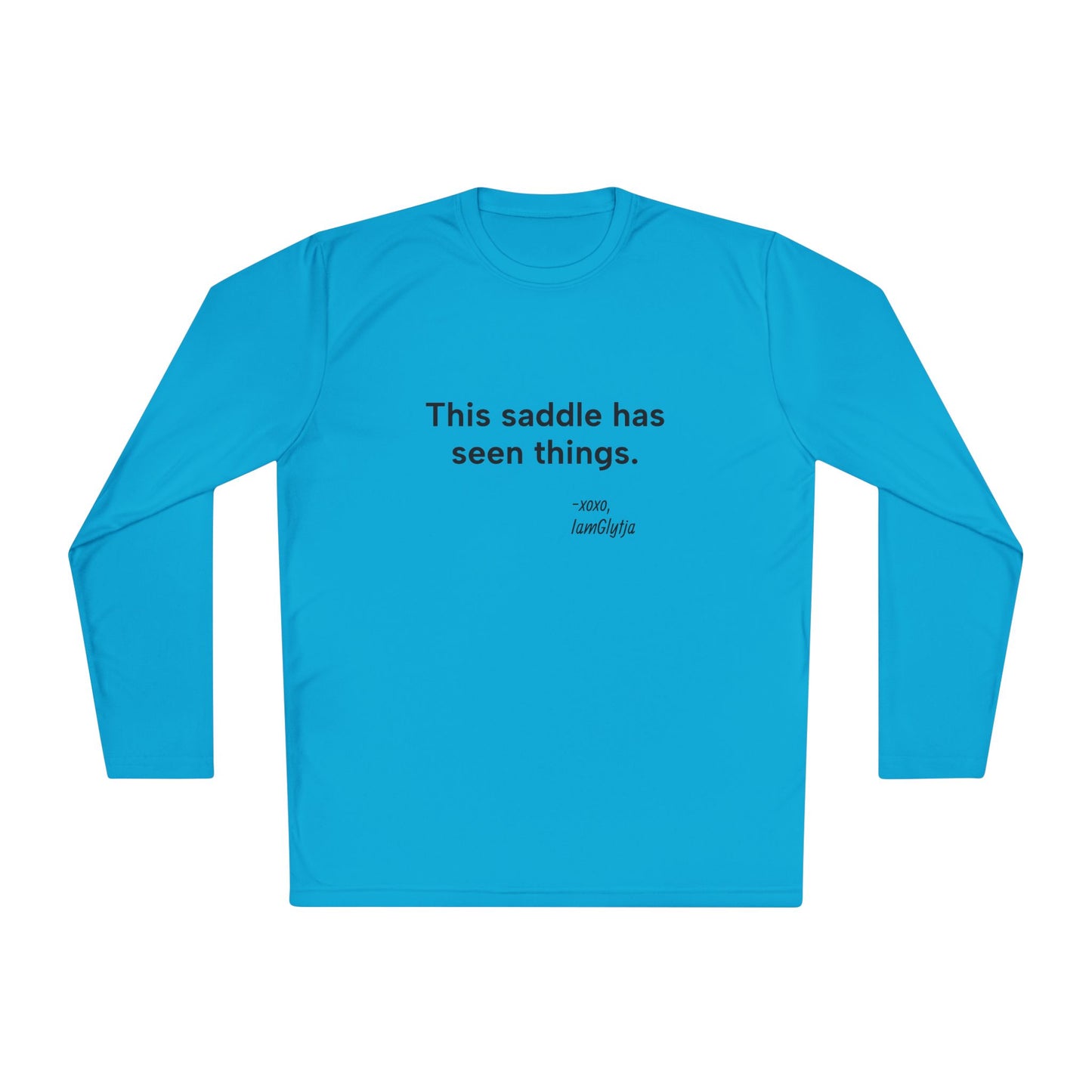 "This Saddle Has Seen Things" Long Sleeve Tee