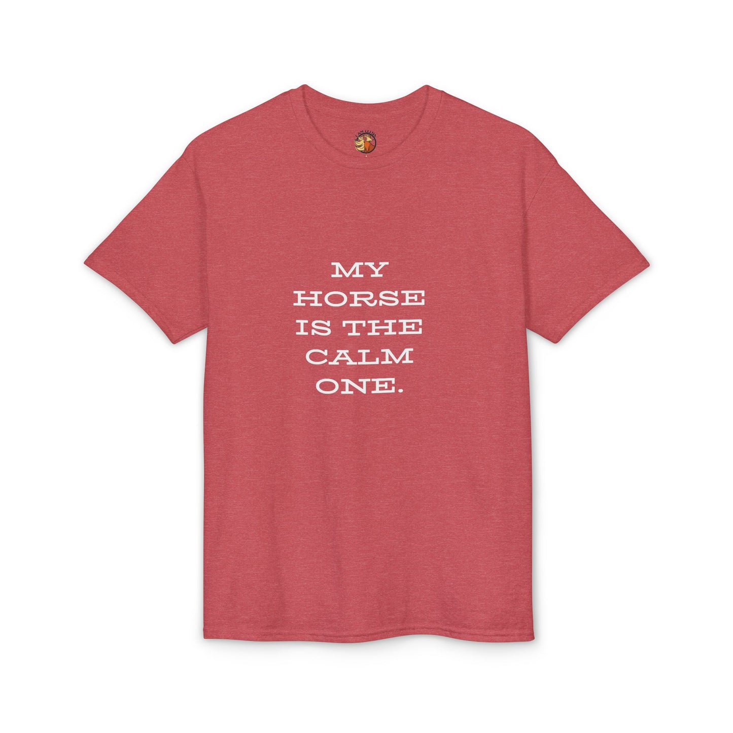 "My Horse Is The Calm One" Tee