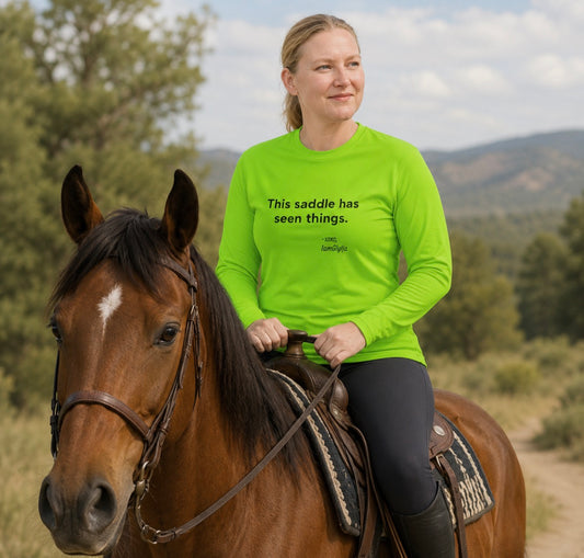"This Saddle Has Seen Things" Long Sleeve Tee