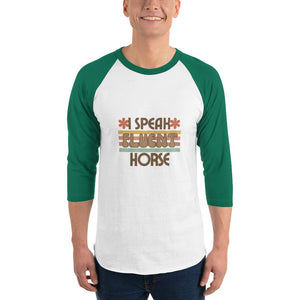 "I speak fluent horse" 3/4 sleeve raglan shirt - Iamglytja