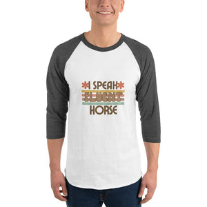 "I speak fluent horse" 3/4 sleeve raglan shirt - Iamglytja