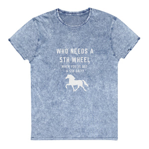 "Who need a 5th wheel" Denim T-Shirt - Iamglytja